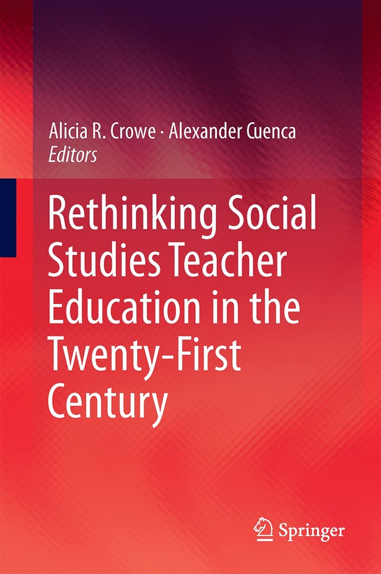 Alicia R. Crowe, Alexander Cuenca - Rethinking Social Studies Teacher Education in the Twenty-First Century, Inbunden