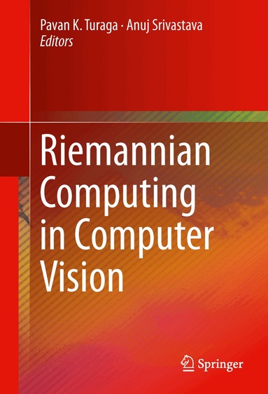Pavan K. Turaga, Anuj Srivastava - Riemannian Computing in Computer Vision, Inbunden