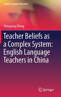 bokomslag Teacher Beliefs as a Complex System: English Language Teachers in China