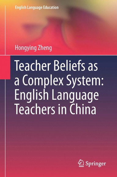 bokomslag Teacher Beliefs as a Complex System: English Language Teachers in China