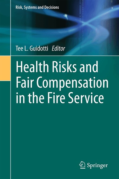 Tee L. Guidotti - Health Risks and Fair Compensation in the Fire Service, Inbunden