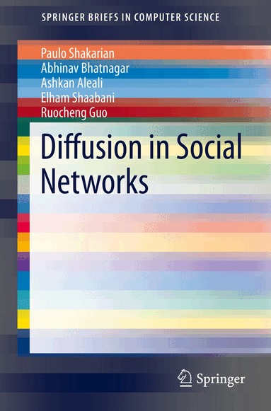 Paulo Shakarian, Abhivav Bhatnagar, Ashkan Aleali, Elham Shaabani, Ruocheng Guo - Diffusion in Social Networks, Häftad