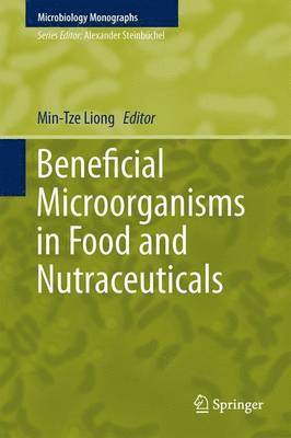 Min-Tze Liong - Beneficial Microorganisms in Food and Nutraceuticals, Inbunden