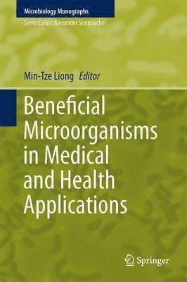 Min-Tze Liong - Beneficial Microorganisms in Medical and Health Applications, Inbunden