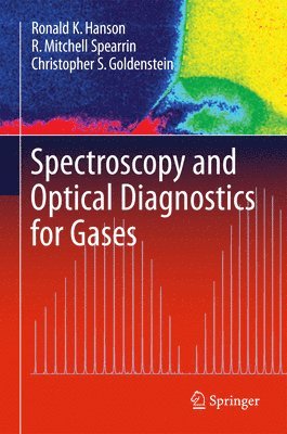 Ronald K. Hanson, R. Mitchell Spearrin, Christopher S. Goldenstein - Spectroscopy and Optical Diagnostics for Gases, Inbunden
