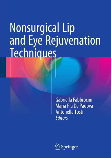 Gabriella Fabbrocini, Maria Pia De Padova, Antonella Tosti - Nonsurgical Lip and Eye Rejuvenation Techniques, Inbunden