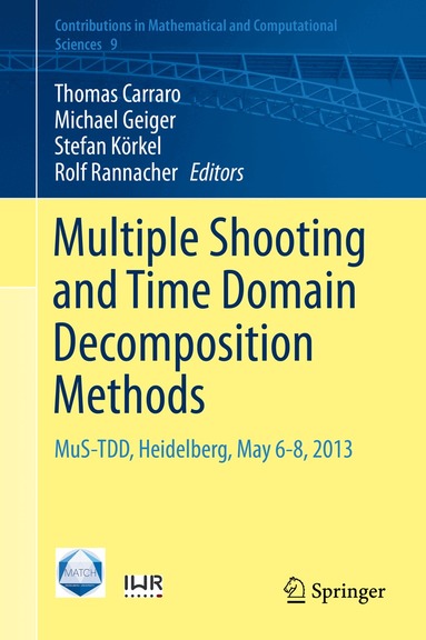 Thomas Carraro, Michael Geiger, Stefan Körkel, Rolf Rannacher - Multiple Shooting and Time Domain Decomposition Methods, Inbunden