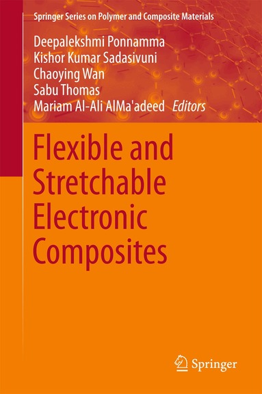 Deepalekshmi Ponnamma, Kishor Kumar Sadasivuni, Chaoying Wan, Sabu Thomas, Mariam Al-Ali AlMa'adeed - Flexible and Stretchable Electronic Composites, Inbunden