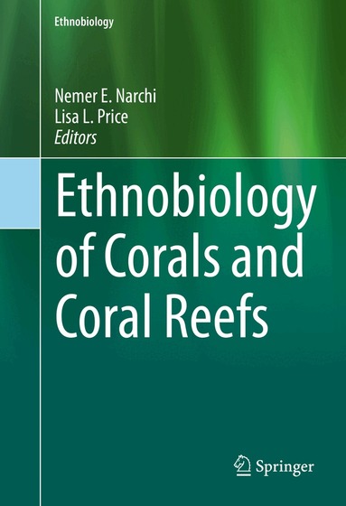 Nemer Narchi, Lisa Leimar Price - Ethnobiology of Corals and Coral Reefs, Inbunden