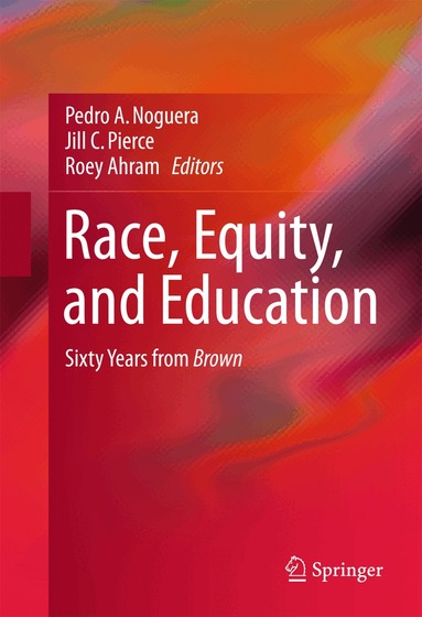 Pedro Noguera, Jill Pierce, Roey Ahram - Race, Equity, and Education, Inbunden