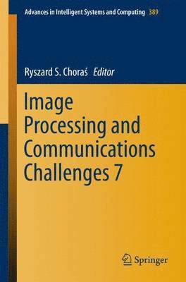 Ryszard S. Choraś, Ryszard S. Chora&#347;, Ryszard S. Choras - Image Processing and Communications Challenges 7, Häftad