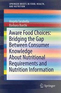 bokomslag Aware Food Choices: Bridging the Gap Between Consumer Knowledge About Nutritional Requirements and Nutritional Information