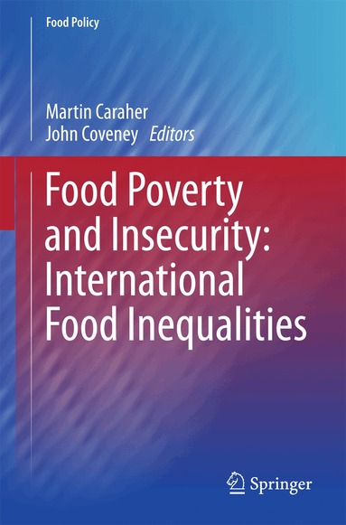 Martin Caraher, John Coveney - Food Poverty and Insecurity: International Food Inequalities, Häftad