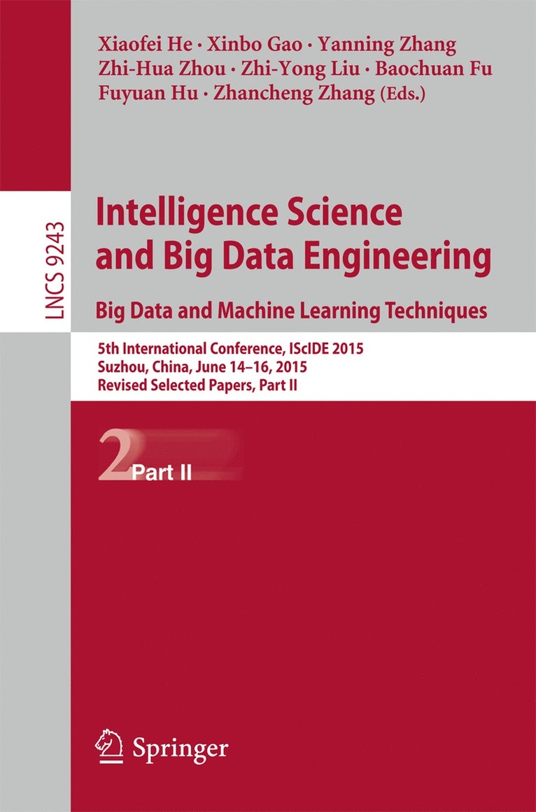 Xiaofei He, Xinbo Gao, Yanning Zhang, Zhi-Hua Zhou, Zhi-Yong Liu, Baochuan Fu, Fuyuan Hu, Zhancheng Zhang, PhD Zhou, Zhi-Hua - Intelligence Science and Big Data Engineering. Big Data and Machine Learning Techniques, Häftad