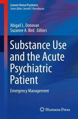 Abigail L. Donovan, Suzanne A. Bird - Substance Use and the Acute Psychiatric Patient, Häftad