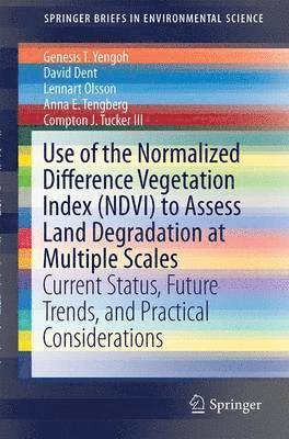 bokomslag Use of the Normalized Difference Vegetation Index (NDVI) to Assess Land Degradation at Multiple Scales