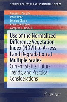 Use of the Normalized Difference Vegetation Index (NDVI) to Assess Land Degradation at Multiple Scales 1
