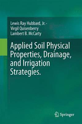 Applied Soil Physical Properties, Drainage, and Irrigation Strategies. 1