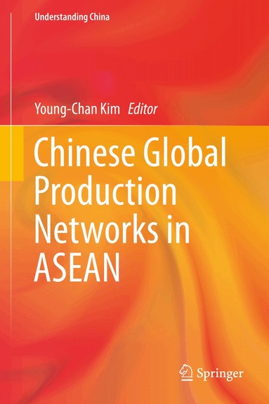 Young-Chan Kim - Chinese Global Production Networks in ASEAN, Inbunden