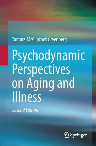 Tamara McClintock Greenberg - Psychodynamic Perspectives on Aging and Illness, Inbunden