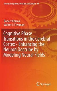 bokomslag Cognitive Phase Transitions in the Cerebral Cortex - Enhancing the Neuron Doctrine by Modeling Neural Fields