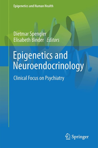 Dietmar Spengler, Elisabeth Binder - Epigenetics and Neuroendocrinology, Inbunden