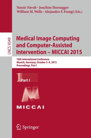 Nassir Navab, Joachim Hornegger, William M. Wells, Alejandro Frangi - Medical Image Computing and Computer-Assisted Intervention -- MICCAI 2015, Häftad