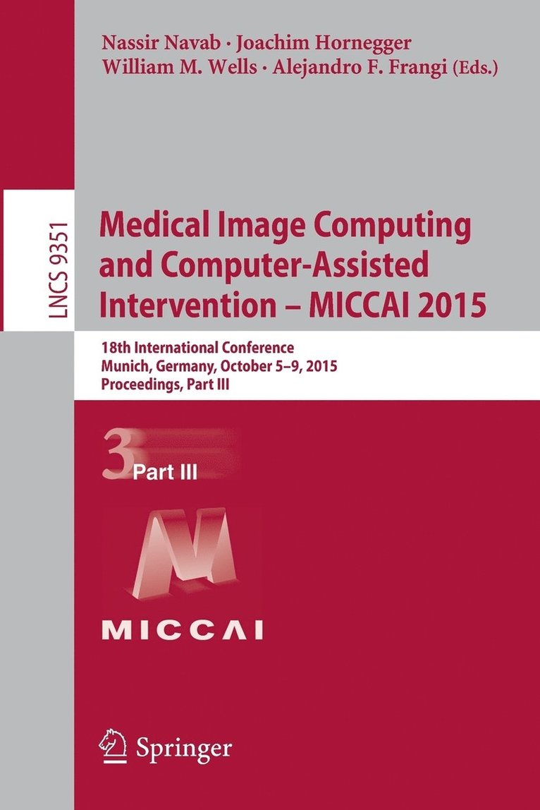 Medical Image Computing and Computer-Assisted Intervention  MICCAI 2015 1