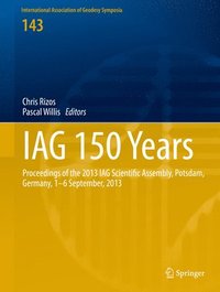 bokomslag Iag 150 Years: Proceedings of the 2013 Iag Scientific Assembly, Postdam, Germany, 1-6 September, 2013