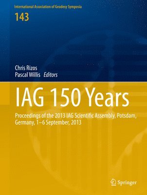 bokomslag Iag 150 Years: Proceedings of the 2013 Iag Scientific Assembly, Postdam, Germany, 1-6 September, 2013