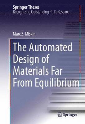 The Automated Design of Materials Far From Equilibrium 1