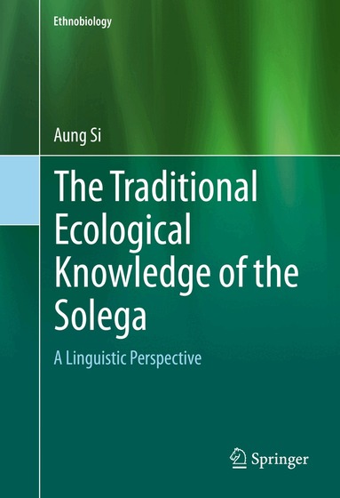 Aung Si - Traditional Ecological Knowledge of the Solega, Inbunden