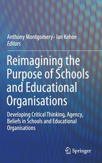 bokomslag Reimagining the Purpose of Schools and Educational Organisations