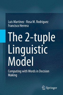 Luis Martínez, Rosa M. Rodriguez, Francisco Herrera - 2-tuple Linguistic Model, Inbunden