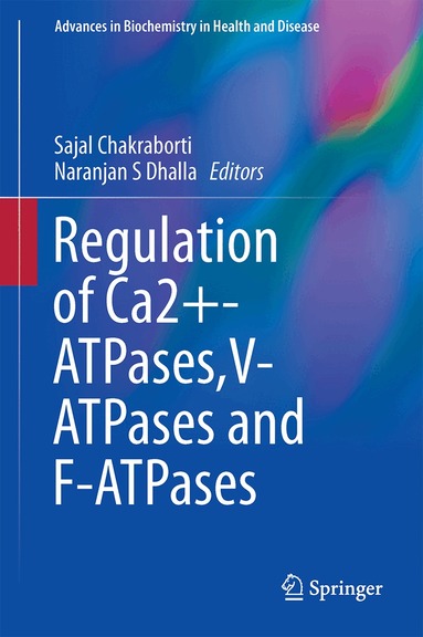 Sajal Chakraborti, Naranjan S Dhalla - Regulation of Ca2+-ATPases,V-ATPases and F-ATPases, Inbunden