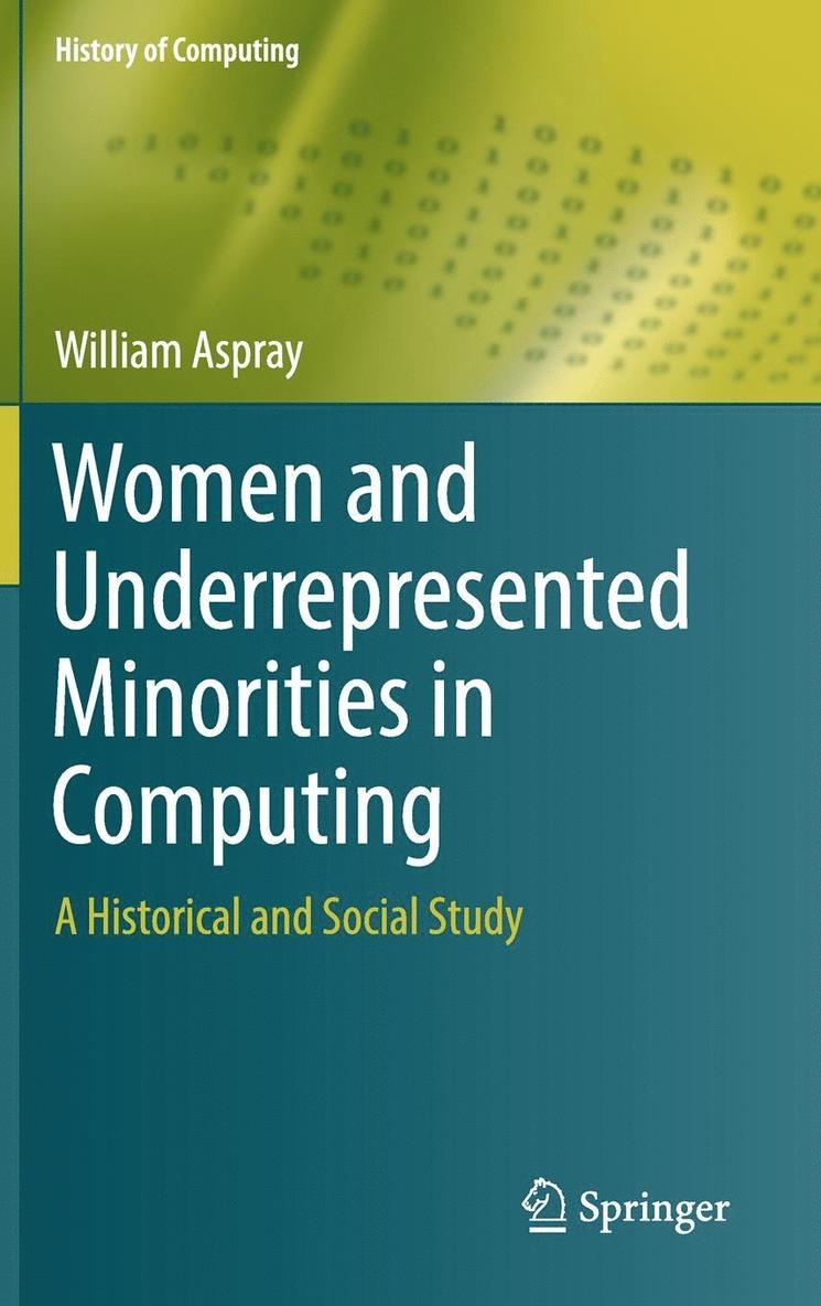 William Aspray - Women and Underrepresented Minorities in Computing: A Historical and Social Study, Inbunden