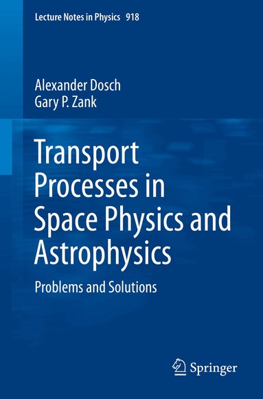 Alexander Dosch, Gary P. Zank - Transport Processes in Space Physics and Astrophysics, Häftad