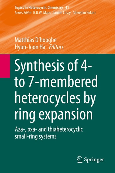 Matthias D’hooghe, Hyun-Joon Ha - Synthesis of 4- to 7-membered Heterocycles by Ring Expansion, Inbunden