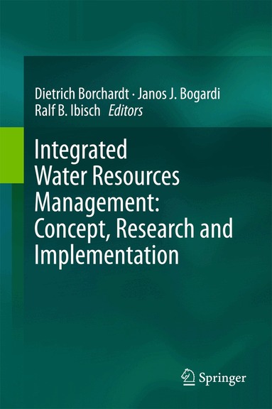 Dietrich Borchardt, Janos J. Bogardi, Ralf B. Ibisch - Integrated Water Resources Management: Concept, Research and Implementation, Inbunden