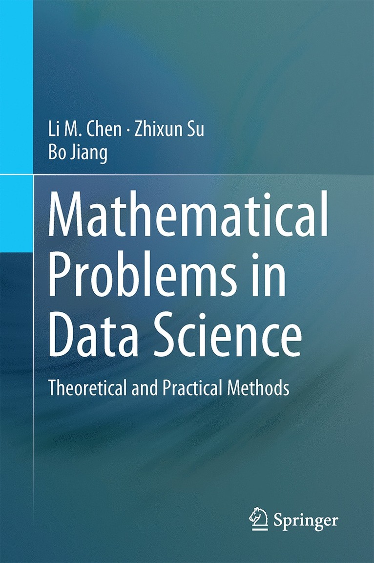 Li M. Chen, Zhixun Su, Bo Jiang - Mathematical Problems in Data Science, Inbunden