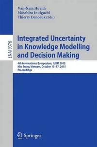 bokomslag Integrated Uncertainty in Knowledge Modelling and Decision Making