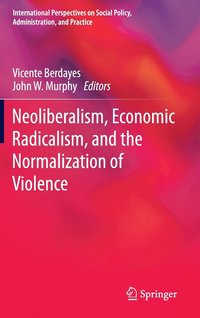 bokomslag Neoliberalism, Economic Radicalism, and the Normalization of Violence