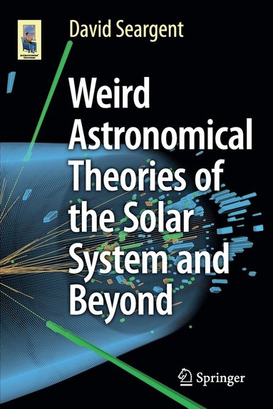 bokomslag Weird Astronomical Theories of the Solar System and Beyond