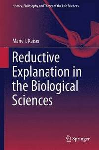 bokomslag Reductive Explanation in the Biological Sciences