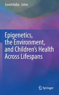 bokomslag Epigenetics, the Environment, and Children's Health Across Lifespans