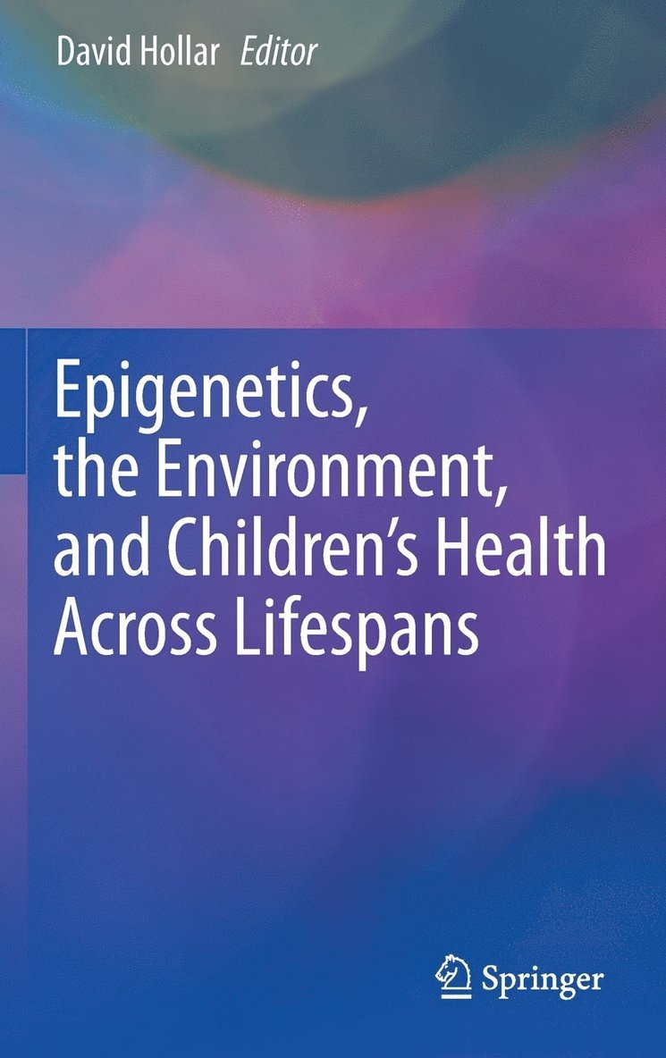 Epigenetics, the Environment, and Childrens Health Across Lifespans 1