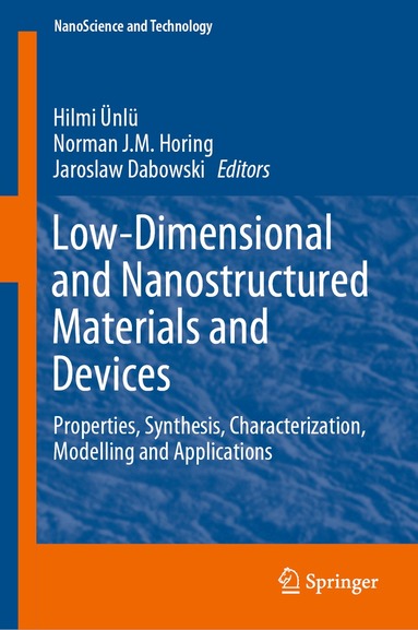 Hilmi Ünlü, Norman J. M. Horing, Jaroslaw Dabrowski - Low-Dimensional and Nanostructured Materials and Devices, Inbunden