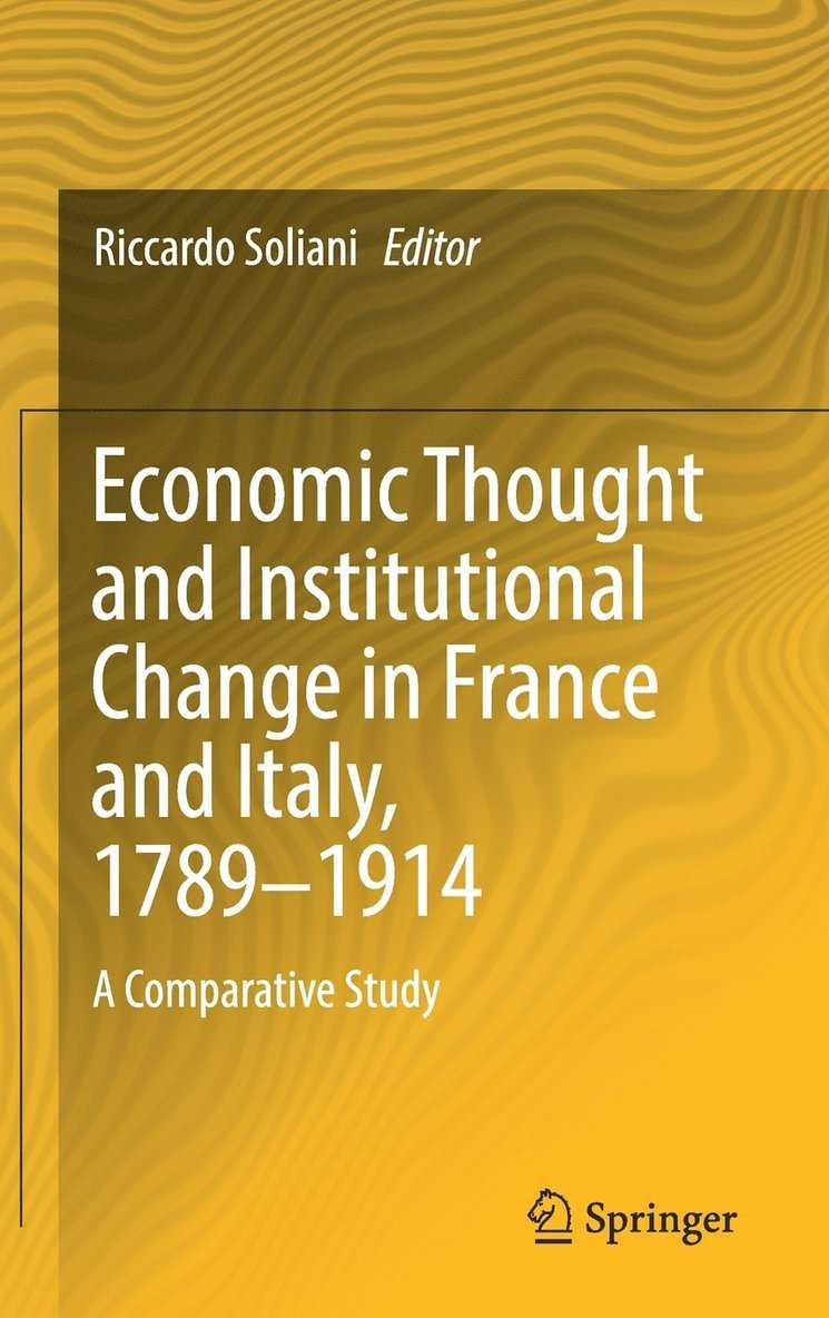 Riccardo Soliani - Economic Thought and Institutional Change in France and Italy, 1789–1914, Inbunden