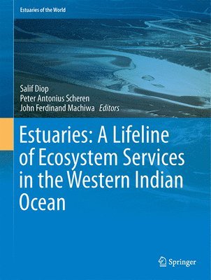 Salif Diop, Peter Scheren, John Ferdinand Machiwa - Estuaries: A Lifeline of Ecosystem Services in the Western Indian Ocean, Inbunden