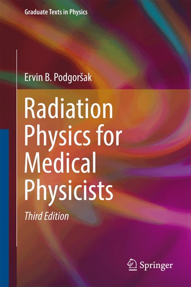 Ervin B. Podgorsak - Radiation Physics for Medical Physicists, Inbunden